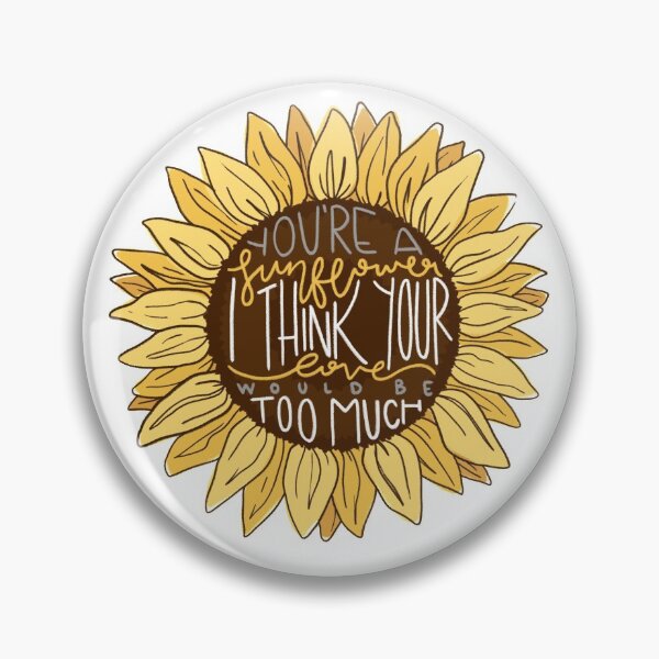 Item preview, You're A Sunflower, I Think Your Love Would Be Too Much v.1 designed and sold by alophia.