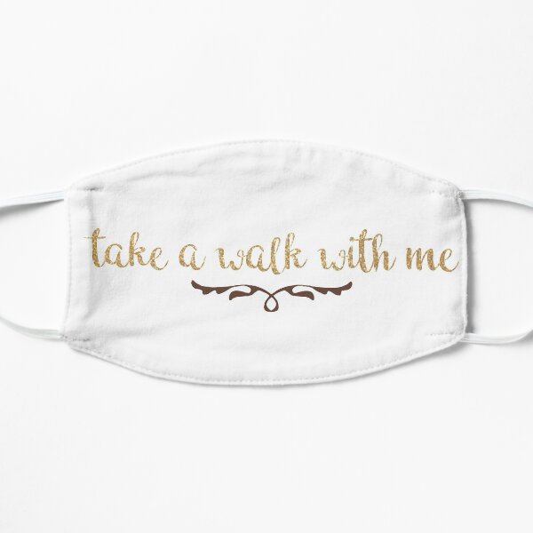 Take A Walk With Me Mask