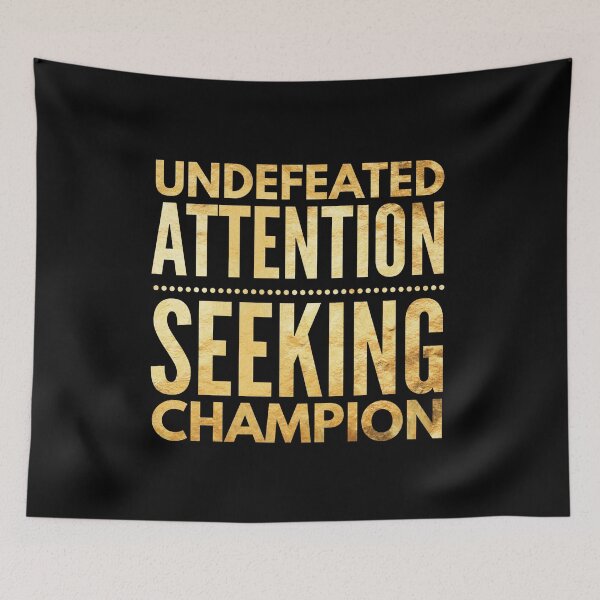 Item preview, Undefeated Attention Seeking Champion designed and sold by Intuitive Designs.