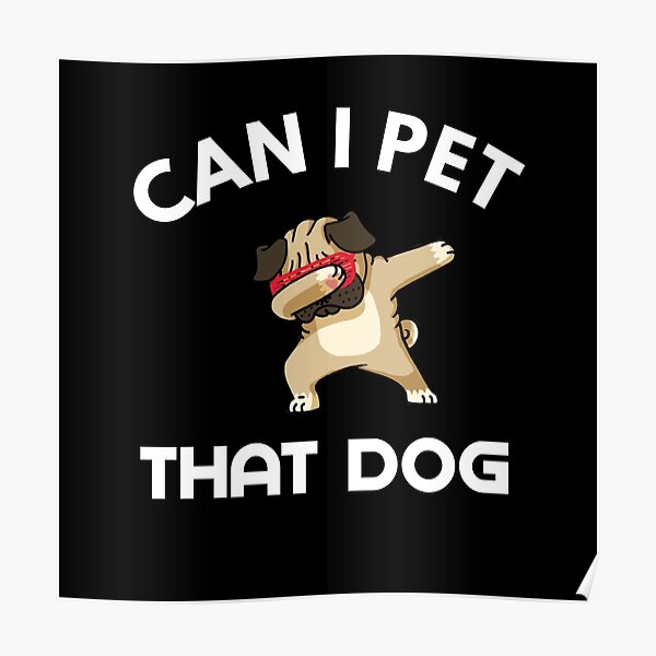 " Can i pet that dog " Poster by Wideworld Redbubble