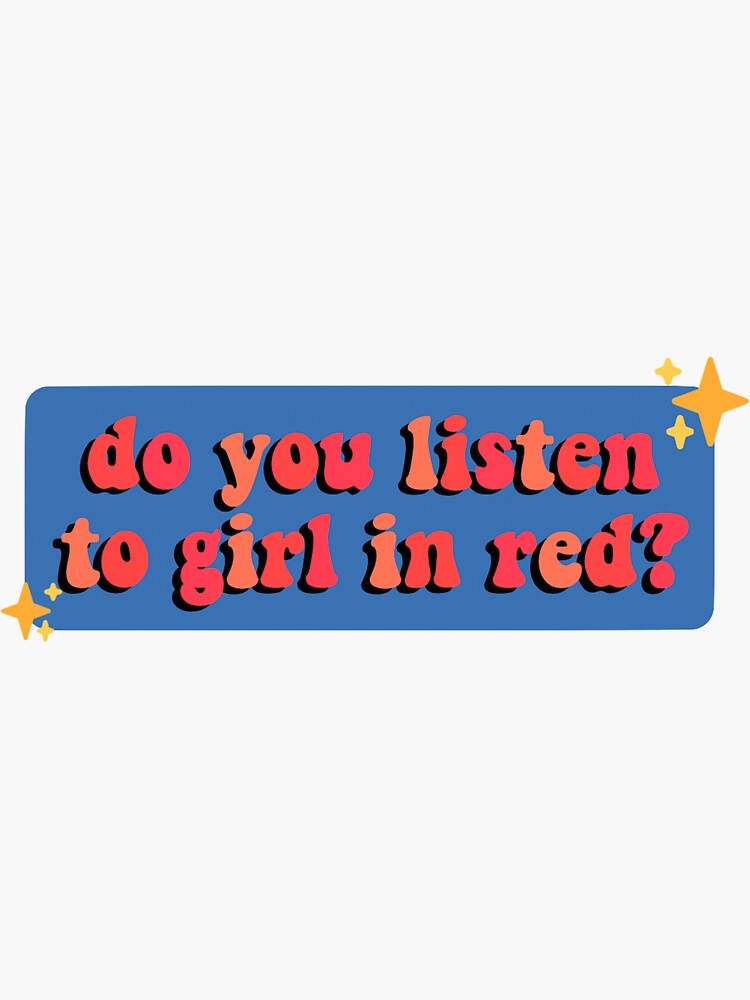 "do you listen to girl in red?" Sticker by hannahhllee Redbubble