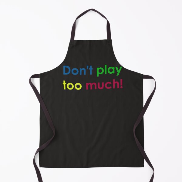 Item preview, Don't play too much! designed and sold by Cameraflower.
