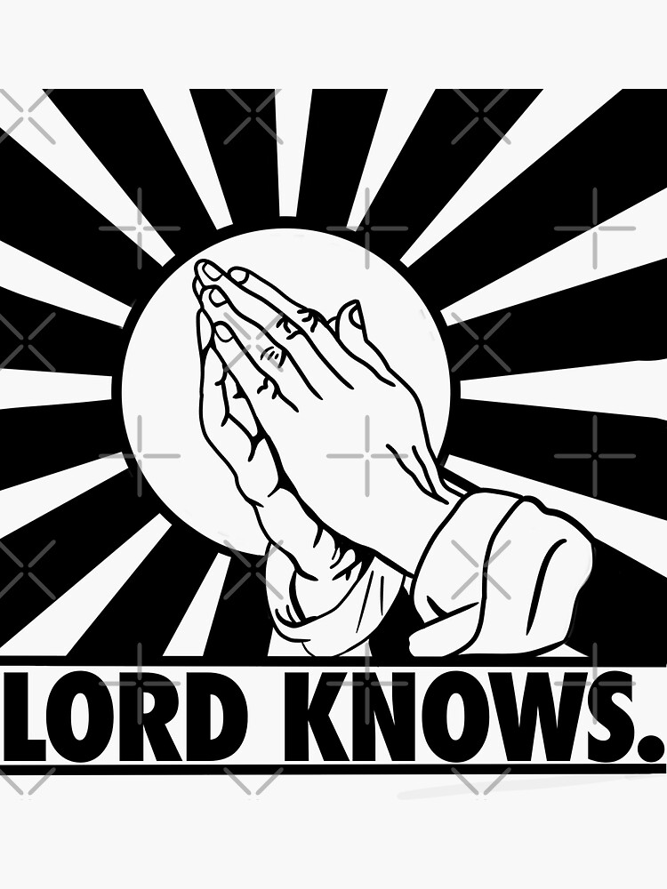 "Lord Knows Praying Hands" Sticker by rileyshack Redbubble