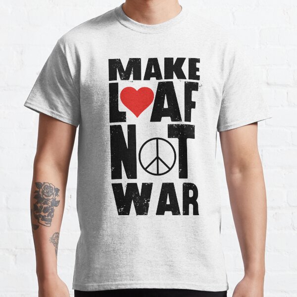 Make loaf, not war Classic T-Shirt