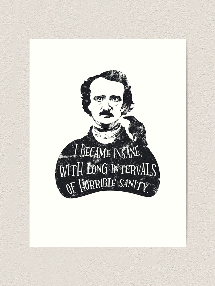 Impression Artistique Edgar Allan Poe Citation Je Suis Devenu Fou Avec De Longs Intervalles D Horrible Sante Mentale Par Bookloversstuff Redbubble