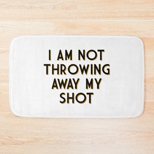 Item preview, I am not throwing away my shot designed and sold by Designed By Rachel.