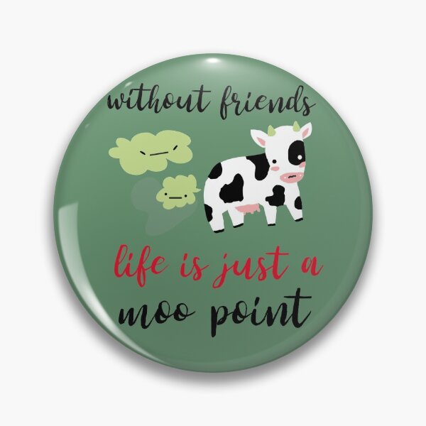 Item preview, Without friends life is just a moo point - Funny friendship quotes or sayings - friendship day design. designed and sold by helkav.