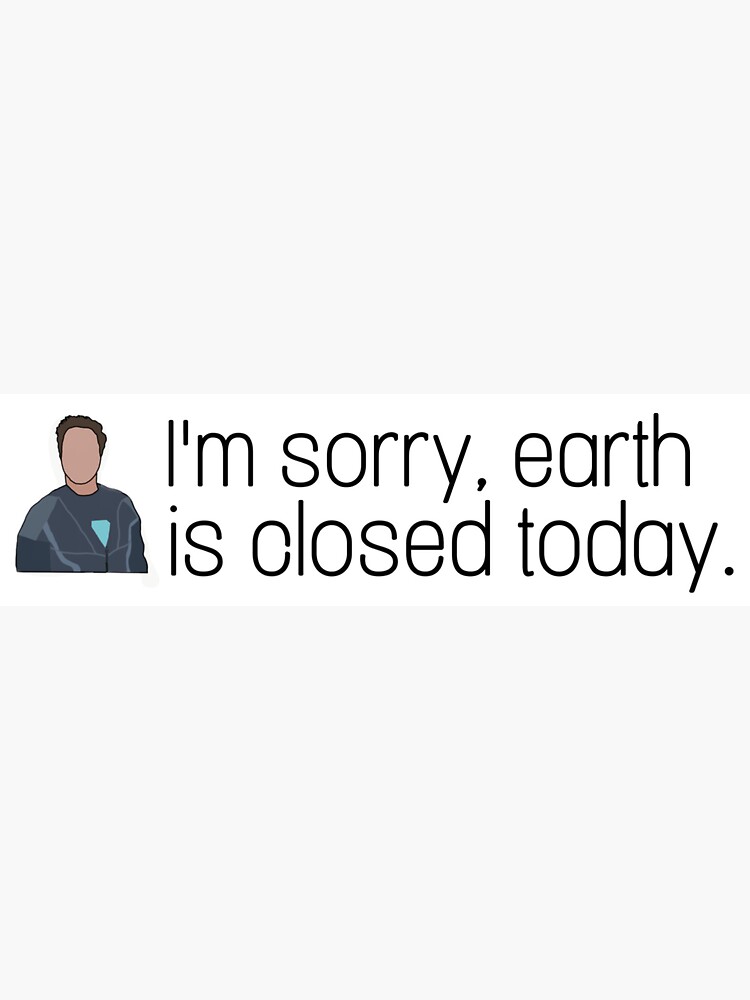 Thumbnail 3 of 3, Sticker, I’M SORRY, EARTH IS CLOSED TODAY STICKER designed and sold by marvelbums.