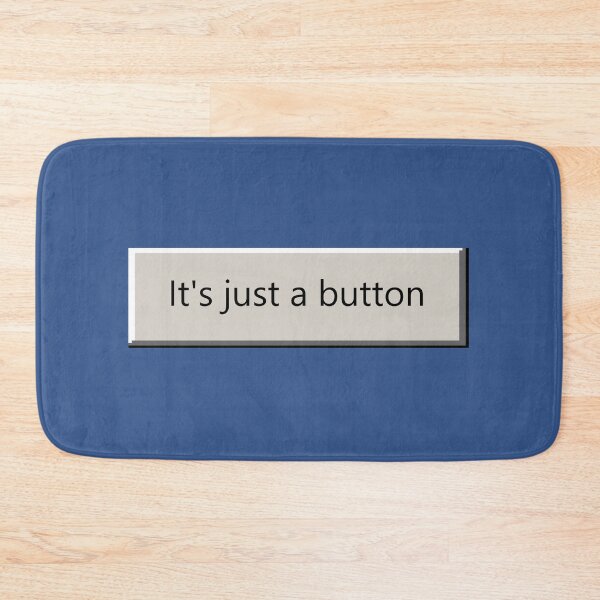 Item preview, It's just a button - high programmer humor designed and sold by Pinnacle of Decadence.