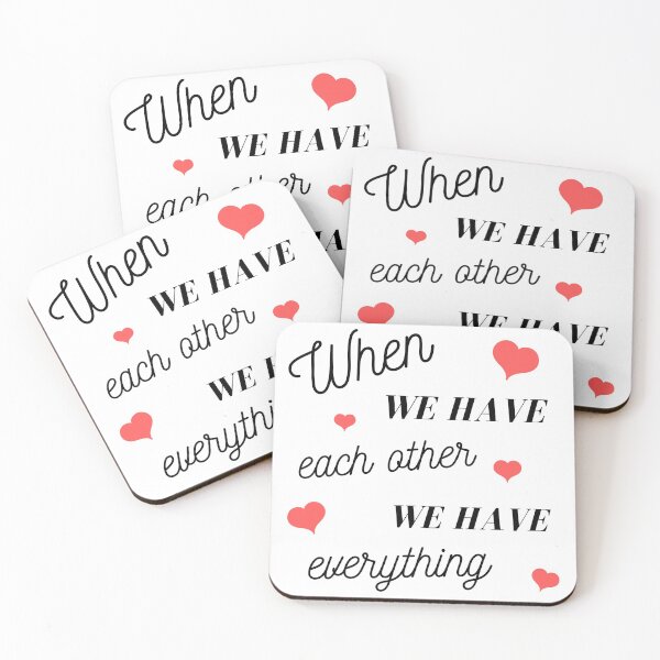 Item preview, When,We have,each other,We have,everything designed and sold by Yasdey Rojas.