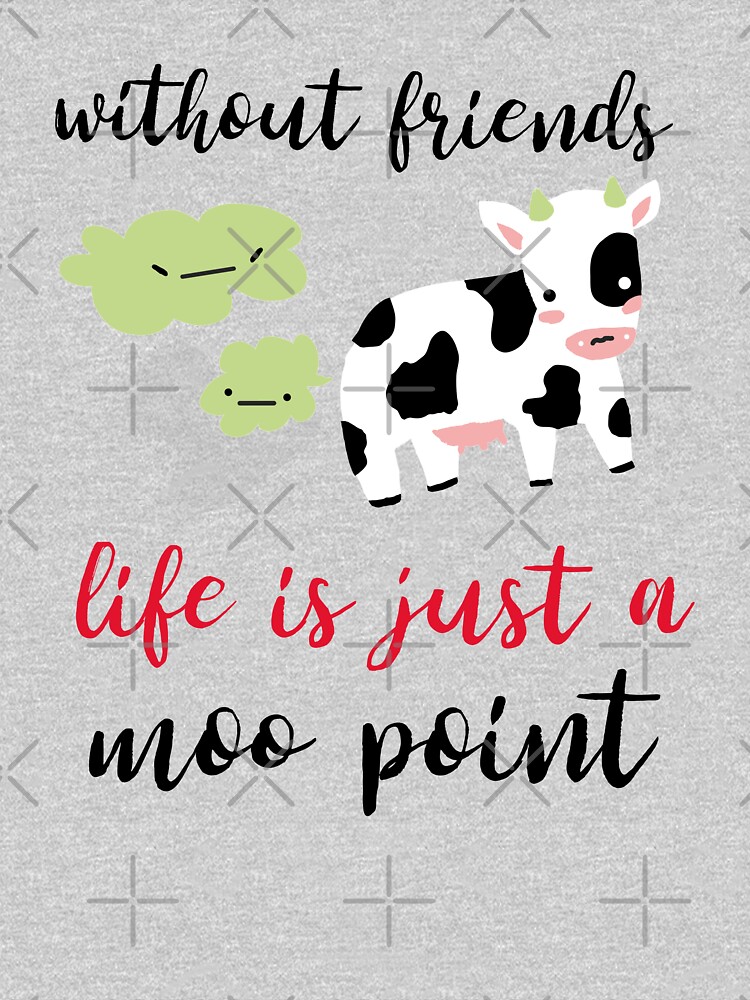 Without friends life is just a moo point Funny friendship quotes or  sayings friendship day Kids T-Shirt
