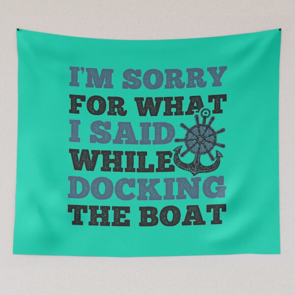 Item preview, I'am Sorry For What I Said While Docking The Boat designed and sold by Yasdey Rojas.