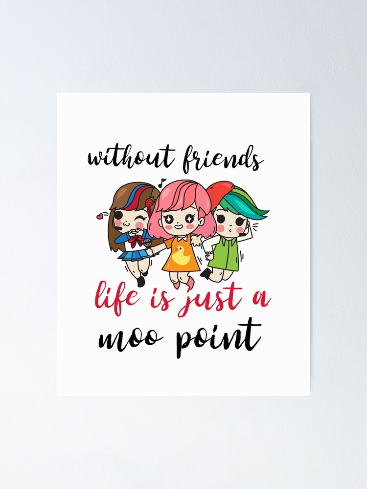 Poster Sans Amis La Vie N Est Qu Un Point De Moo Citations Ou Dictons D Amitie Droles Conception De La Journee De L Amitie Par Helkav Redbubble