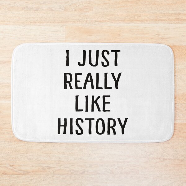 Item preview, I Just Really Like History designed and sold by teesaurus.