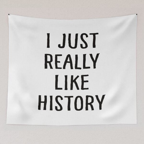 Item preview, I Just Really Like History designed and sold by teesaurus.