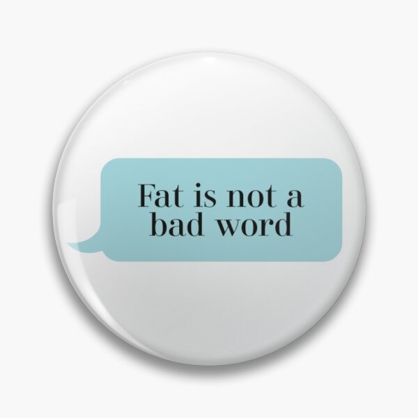 Item preview, Fat isn't bad! designed and sold by hraeofsunshine.