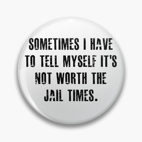 Item preview, sometimes i have to tell myself it's not worth the jail times designed and sold by hasanmasud.