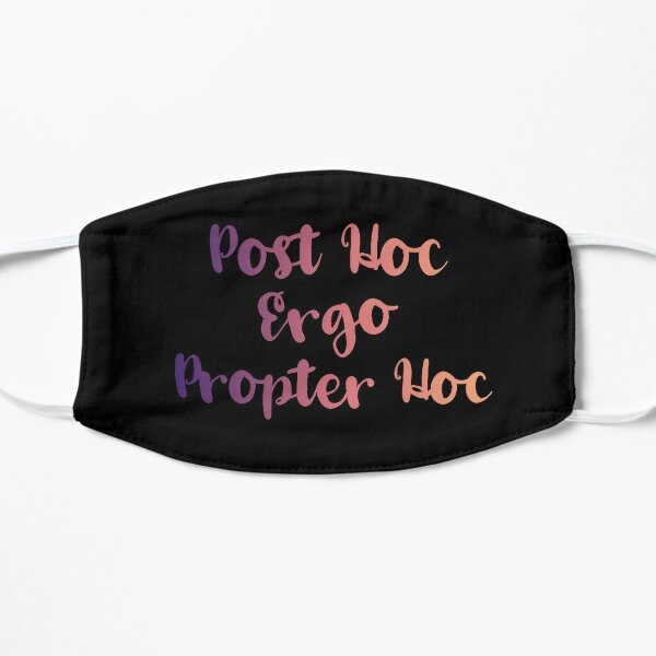 West Wing Post Hoc Ergo Propter Hoc Quote Flat Mask