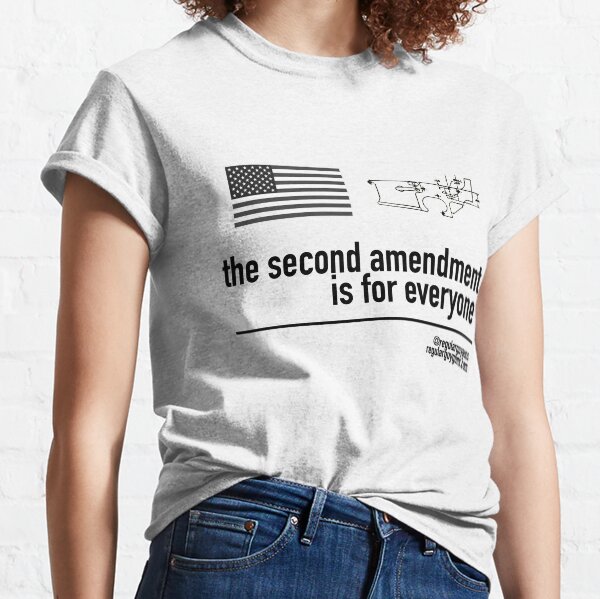 The Second Amendment Is For Everyone Classic T-Shirt