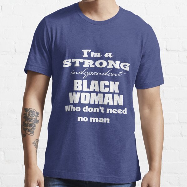 Strong Independent Woman T Shirt