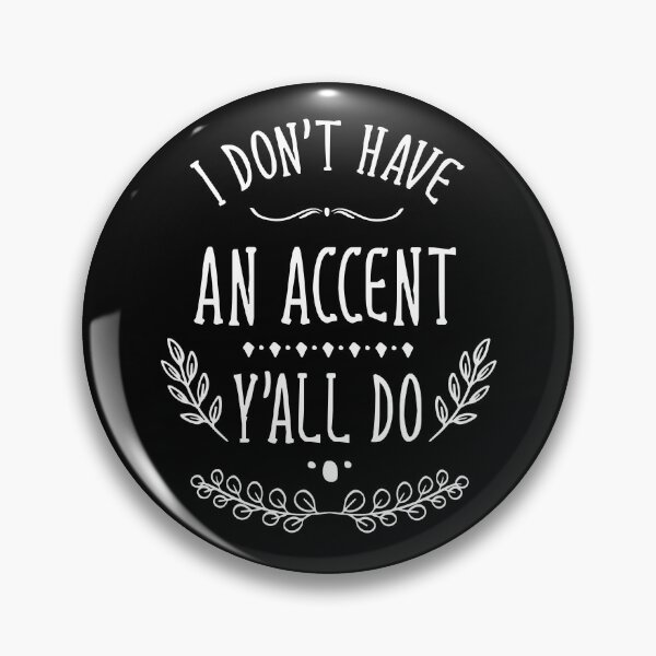 Item preview, I Don't Have An Accent Y'all Do South Voice Southern Accent Gear designed and sold by DynamicDesign.