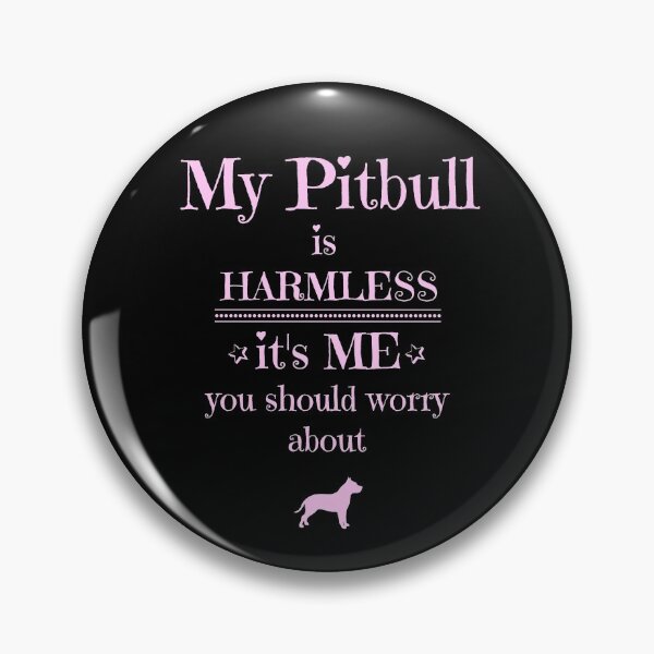 Item preview, My Pitbull is harmless - it's me you should worry about designed and sold by Kristina Gale.