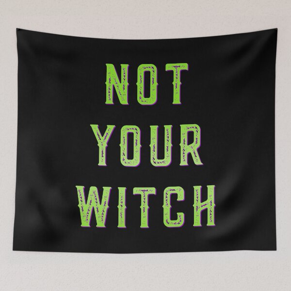 Item preview, Not Your Witch designed and sold by flippinsg.