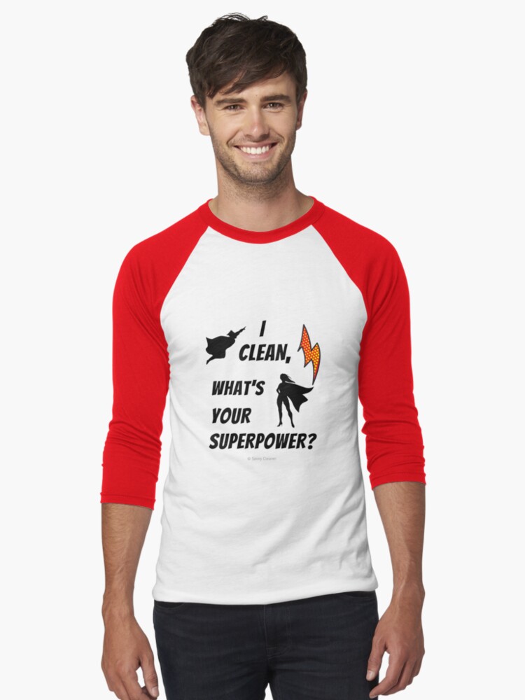 Thumbnail 1 of 3, Baseball ¾ Sleeve T-Shirt, I Clean What's Your Superpower? designed and sold by SavvyCleaner.
