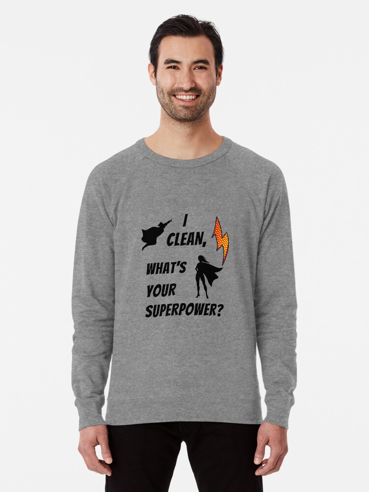 Thumbnail 1 of 5, Lightweight Sweatshirt, I Clean What's Your Superpower? designed and sold by SavvyCleaner.