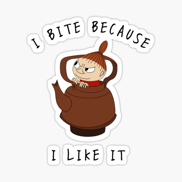 I bite because I like it! Sticker
