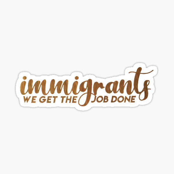 Item preview, immigrants, we get the job done  designed and sold by gabi-young02.