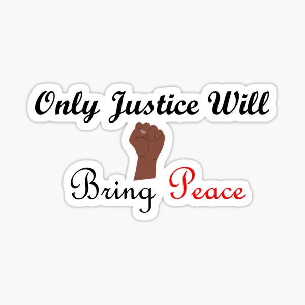 only-justice-will-bring-peace-justice-and-peace-sticker-by