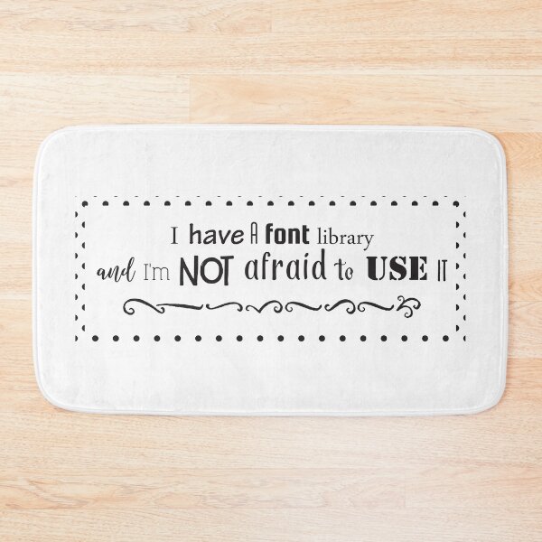 Item preview, I Have Fonts and I'm Not Afreaid To Use Them designed and sold by Kyle Lefort.