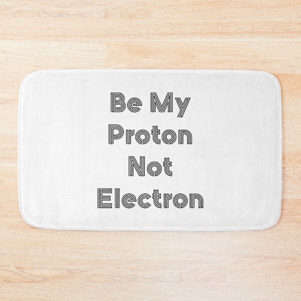 Item preview, I am neutron, so be my proton not electron. designed and sold by bumperapparels.