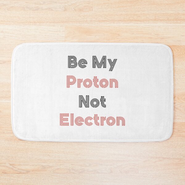Item preview, I am neutron of nucleus, so be my proton not electron. designed and sold by bumperapparels.