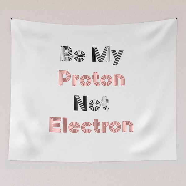 Item preview, I am neutron of nucleus, so be my proton not electron. designed and sold by bumperapparels.