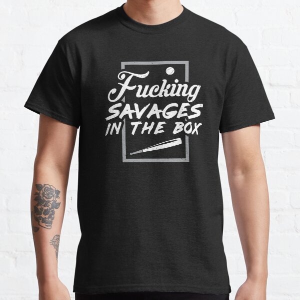 Fucking Savages In That Box Baseball T-Shirt