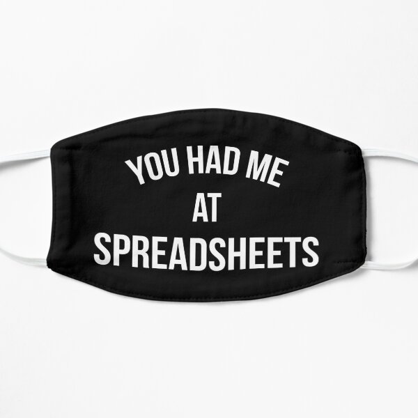 You Had Me At Spreadsheets Mask