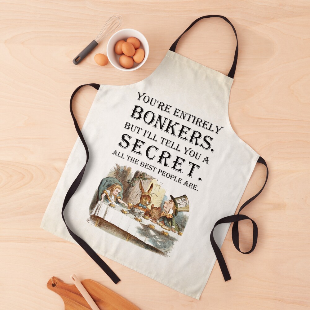 Alice In Wonderland - Tea Party - You're Entirely Bonkers - Quote Apron