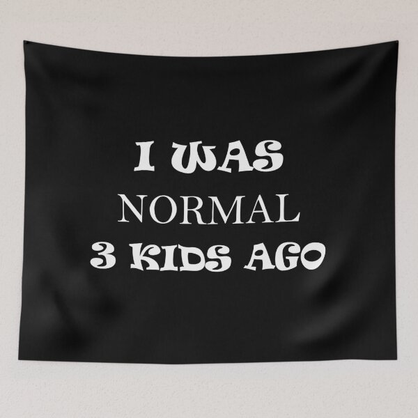 Item preview, I was normal 3 kids ago designed and sold by nikolaj1301.