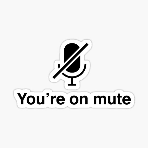 You're on mute  Sticker