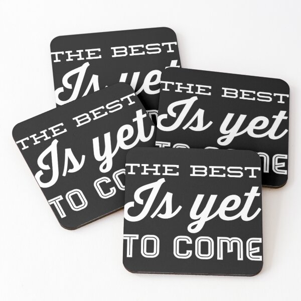 Item preview, The best is yet to come  designed and sold by PositiveImpulse.