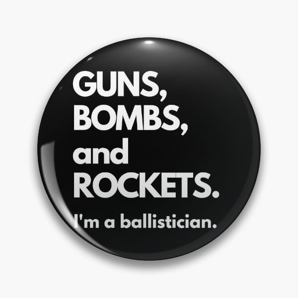 Item preview, Guns, Bombs, and Rockets. I'm a Ballistician. designed and sold by Torique.