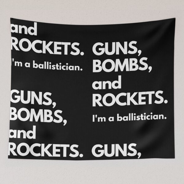 Item preview, Guns, Bombs, and Rockets. I'm a Ballistician. designed and sold by Torique.