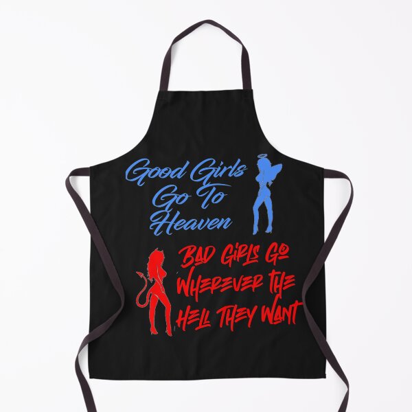 Item preview, Good Girls Go to Heaven, Bad Girls Go Wherever the Hell they Want designed and sold by Eric Shields.