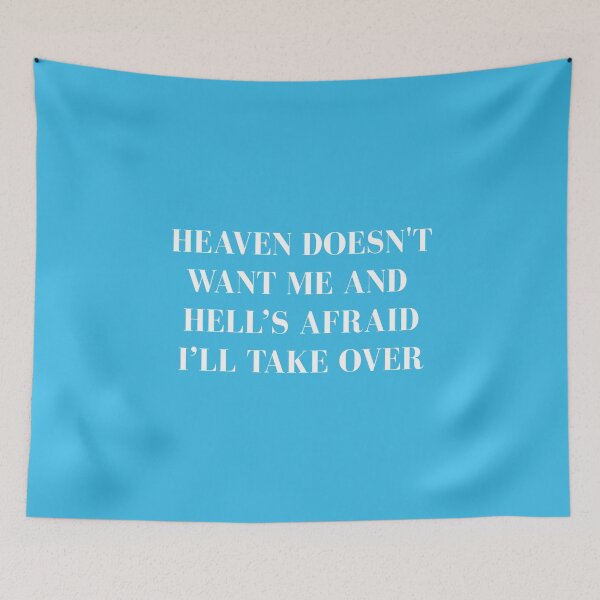 Item preview, Heaven doesn't want me and hell's afraid i'll take over designed and sold by srturk.