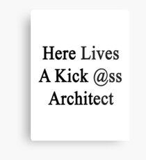 Here Lives A Kick Ass Architect Metal Print