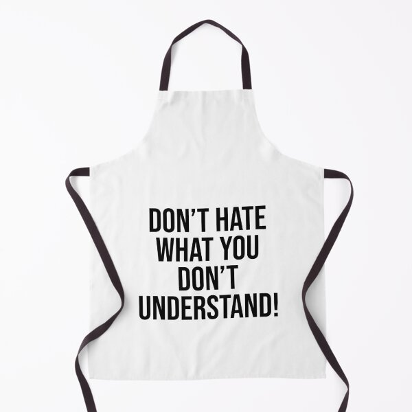 Item preview, Don't hate what you don't understand designed and sold by House Sparrow.
