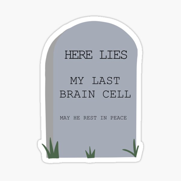 Last Brain Cell Gifts Merchandise Redbubble
