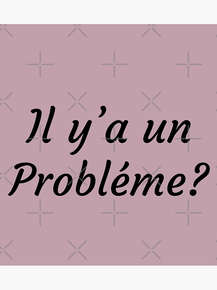 is-there-a-problem-il-y-a-un-probl-me-french-poster-for-sale-by